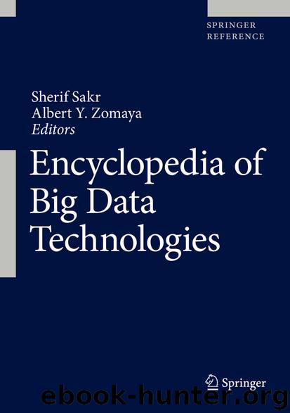 Encyclopedia of Big Data Technologies by Sherif Sakr & Albert Y. Zomaya