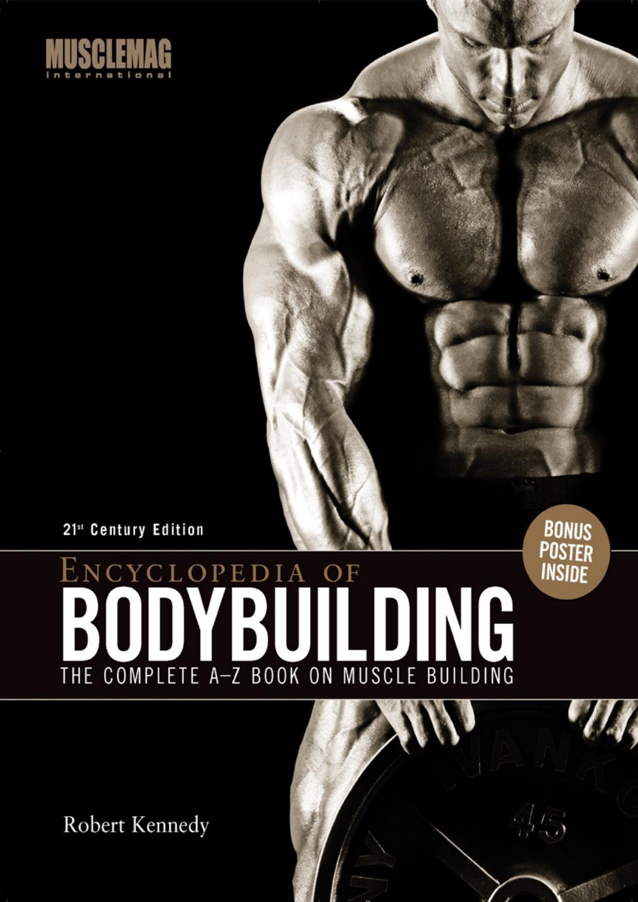 Encyclopedia of Bodybuilding: The Complete A-Z Book on Muscle Building Hardcover by Robert Kennedy