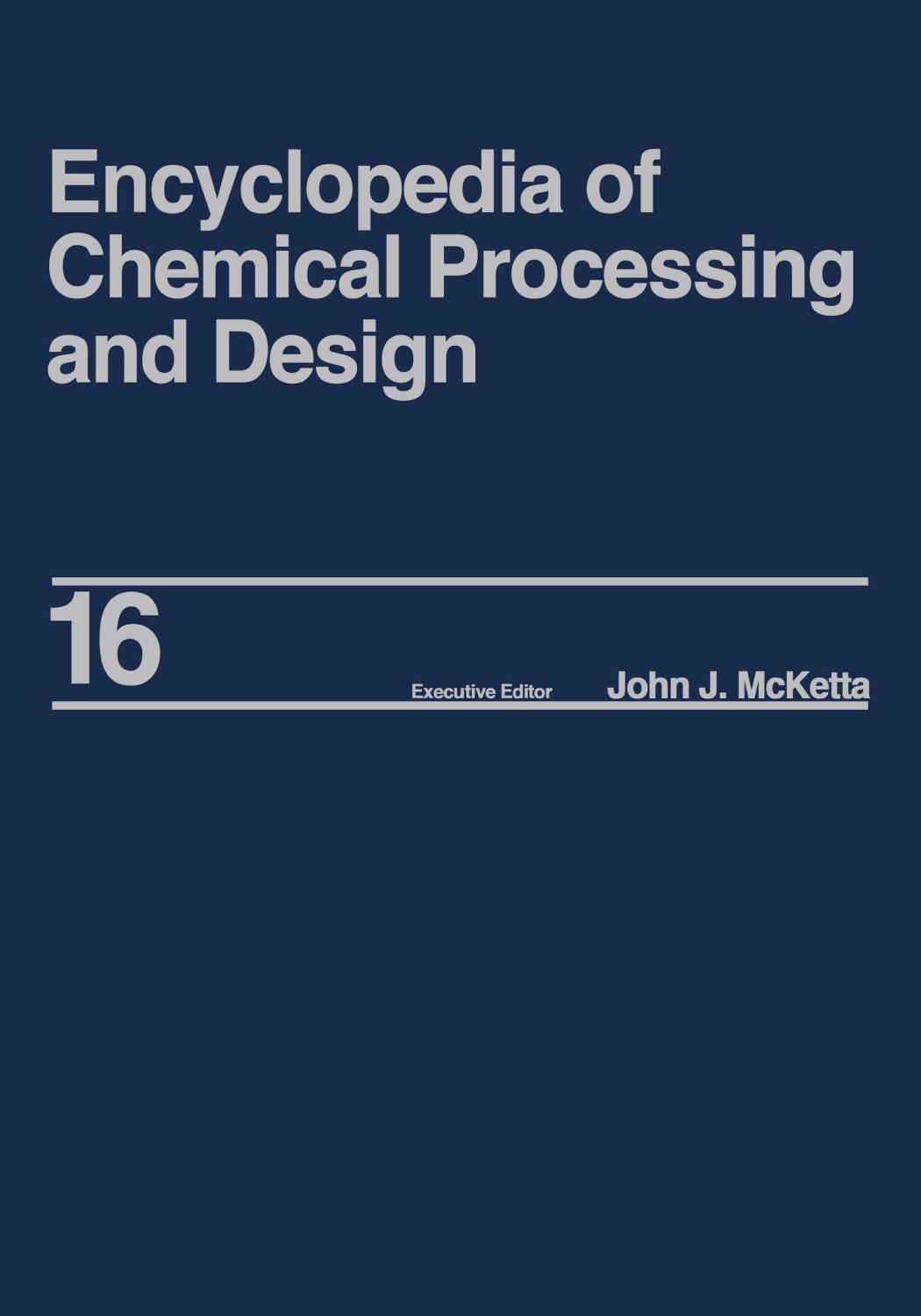 Encyclopedia of Chemical Processing and Design: Volume 16 - Dimensional Analysis to Drying of Fluids with Adsorbants by John J. McKetta Jr