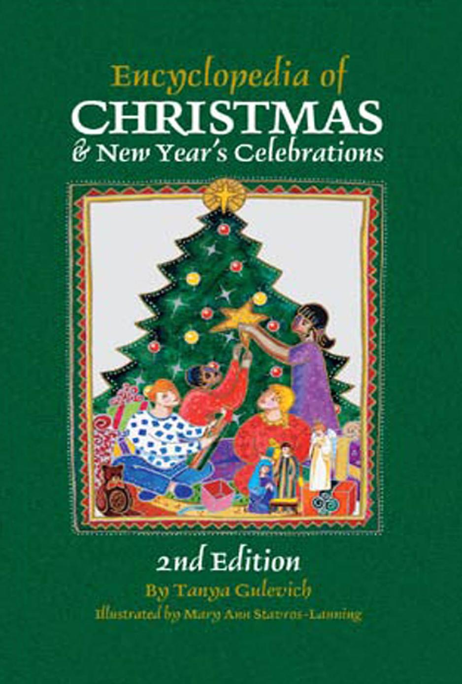Encyclopedia of Christmas & New Year's Celebration: Over 240 Alphabetically arranged Entries covering Christmas, New Year's, and related Days of Observance by Tanya Gulevich