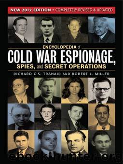 Encyclopedia of Cold War Espionage, Spies, and Secret Operations by Richard C.S. Trahair