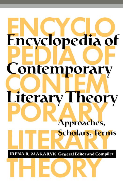 Encyclopedia of Contemporary Literary Theory: Approaches, Scholars, Terms by Irena Rima Makaryk