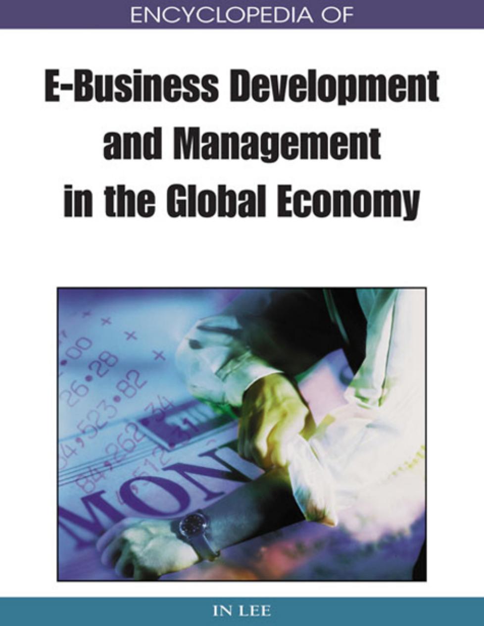 Encyclopedia of E-business Development and Management in the Global Economy by In Lee