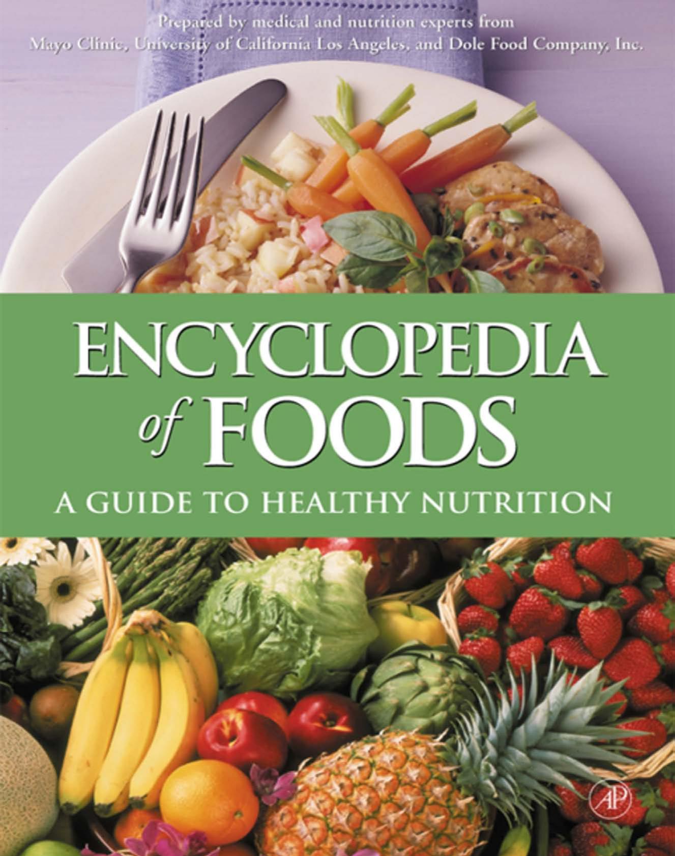 Encyclopedia of Foods A Guide to Healthy Nutrition by Experts from Dole Food Company Experts from The Mayo Clinic Experts from UCLA Center for H by Unknown