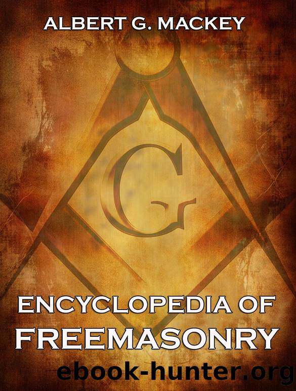 Encyclopedia of Freemasonry: English Edition by Albert G. Mackey