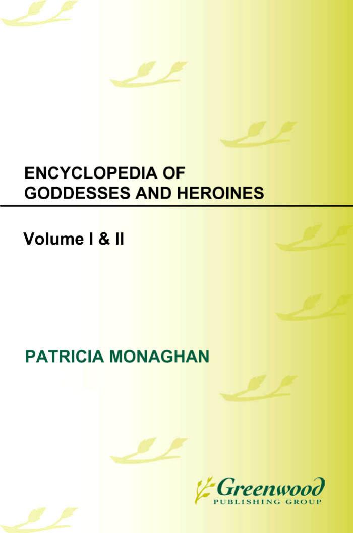 Encyclopedia of Goddesses and Heroines (First Edition, Volume 2) by Patricia Monaghan by Unknown