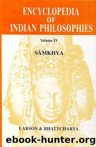 Encyclopedia of Indian Philosophies-Vol 4 by Samkhya A Dualist Tradition in Indian Philosophy
