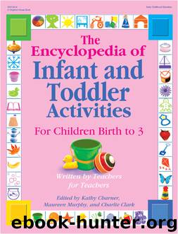 Encyclopedia of Infant and Toddler Activities by Kathy Charner