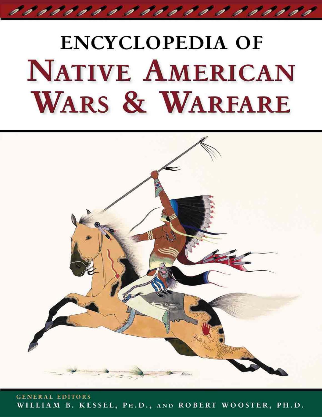 Encyclopedia of Native American Wars and Warfare by William B. Kessel Robert Wooster