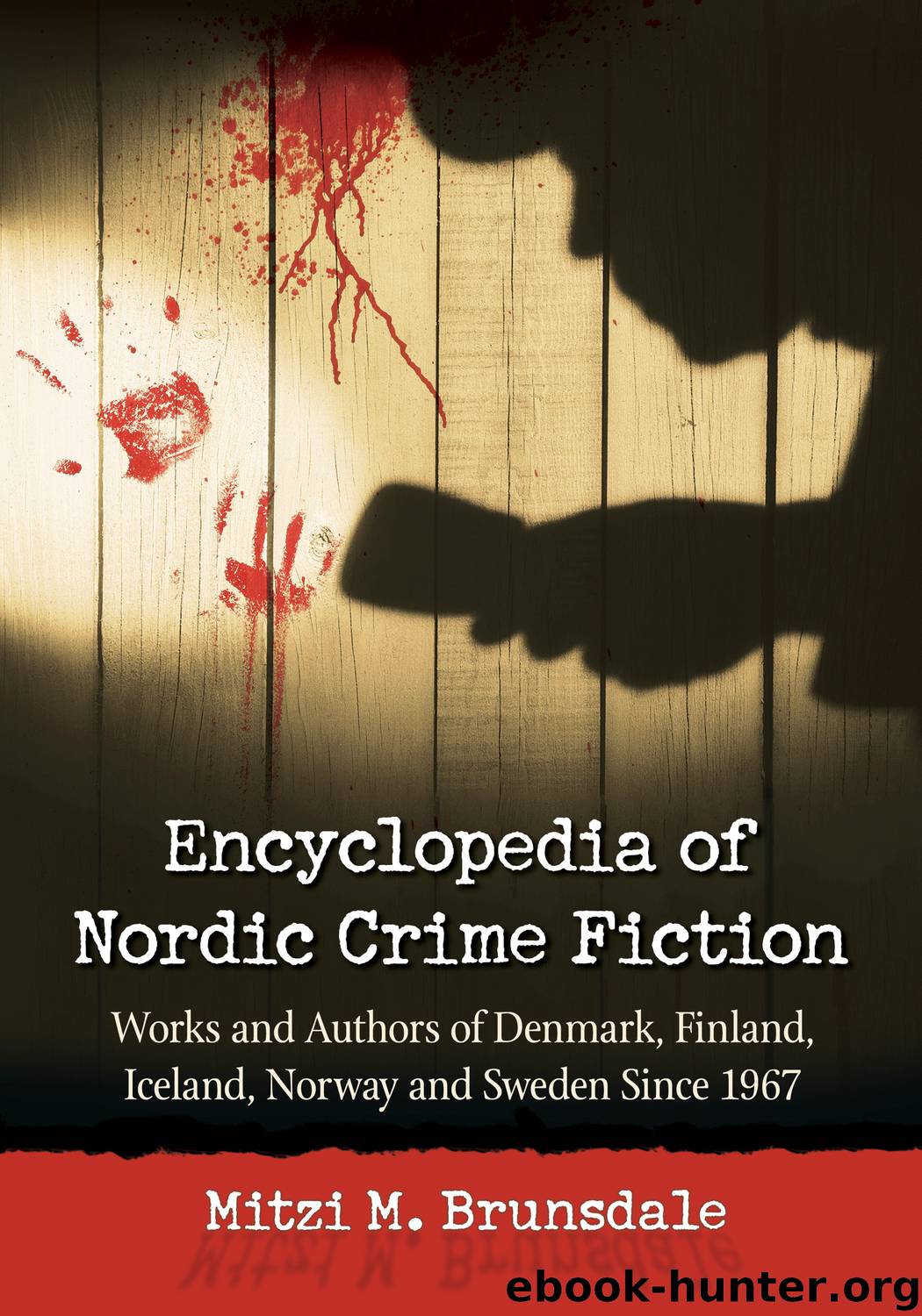 Encyclopedia of Nordic Crime Fiction by Mitzi M. Brunsdale