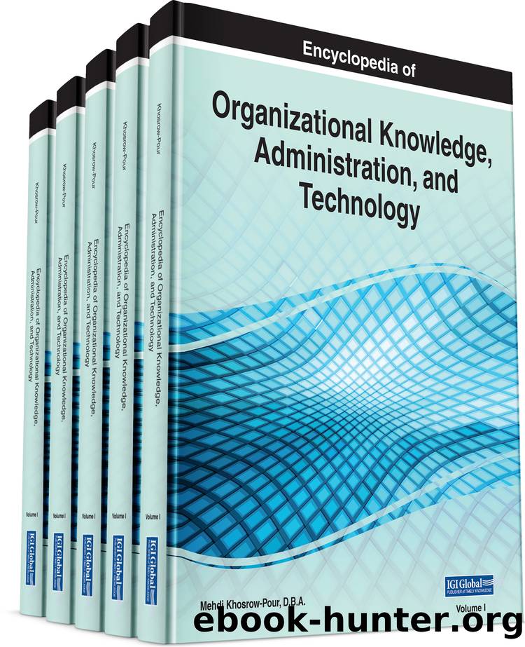 Encyclopedia of Organizational Knowledge, Administration, and Technology by Khosrow-Pour D.B.A. Mehdi