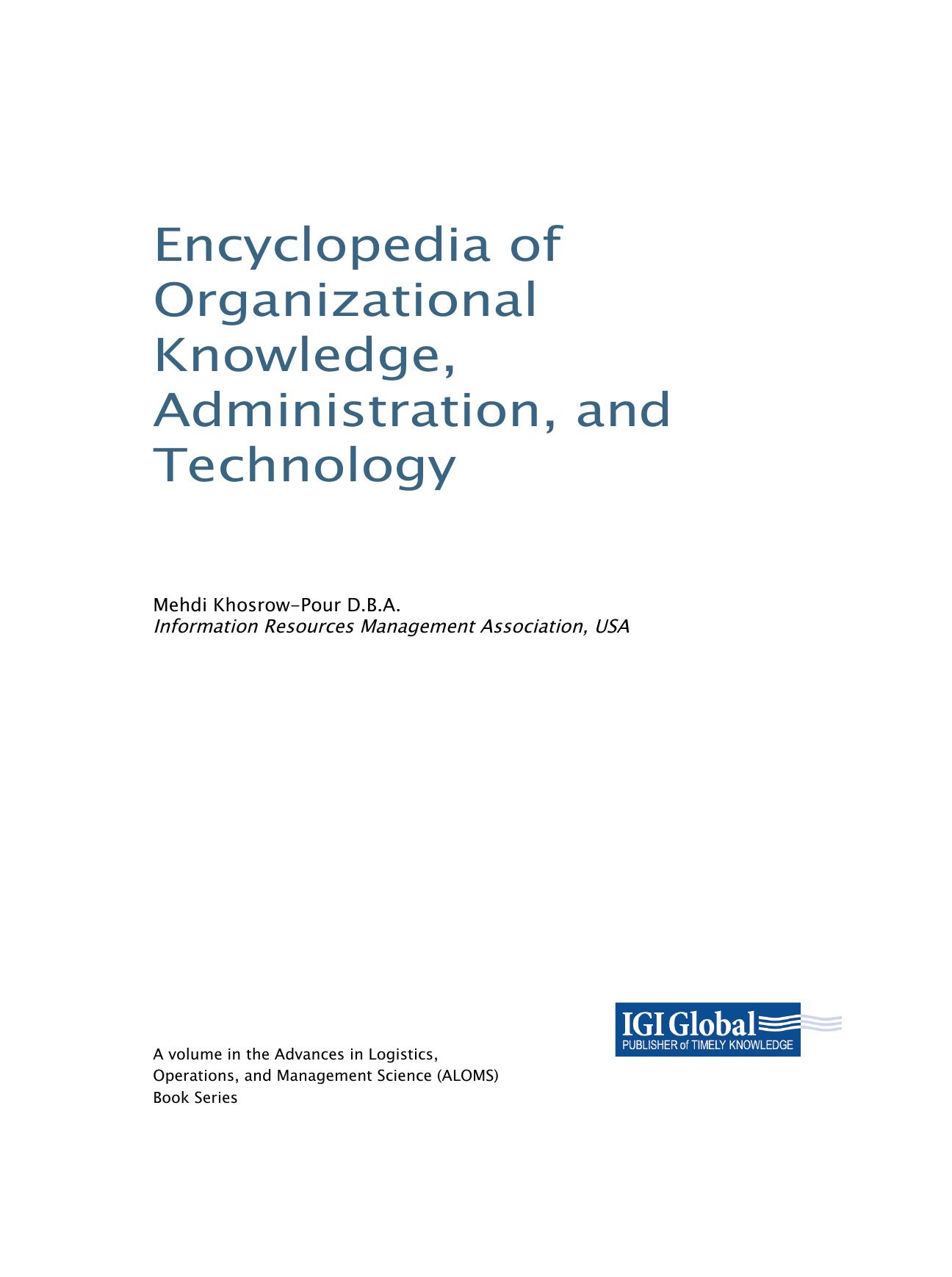 Encyclopedia of Organizational Knowledge, Administration, and Technology, 5 volume by Mehdi Khosrow-Pour D.B.A. (editor)
