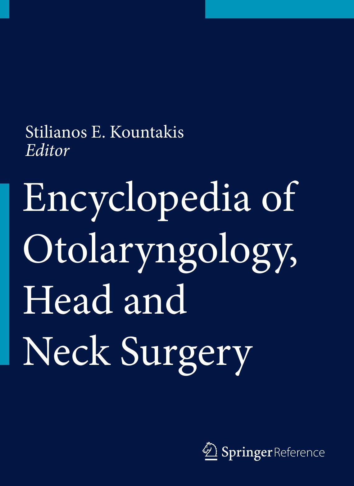 Encyclopedia of Otolaryngology, Head and Neck Surgery by Dr. Eric J. Dobratz M.D. (auth.) Stilianos E. Kountakis (eds.)
