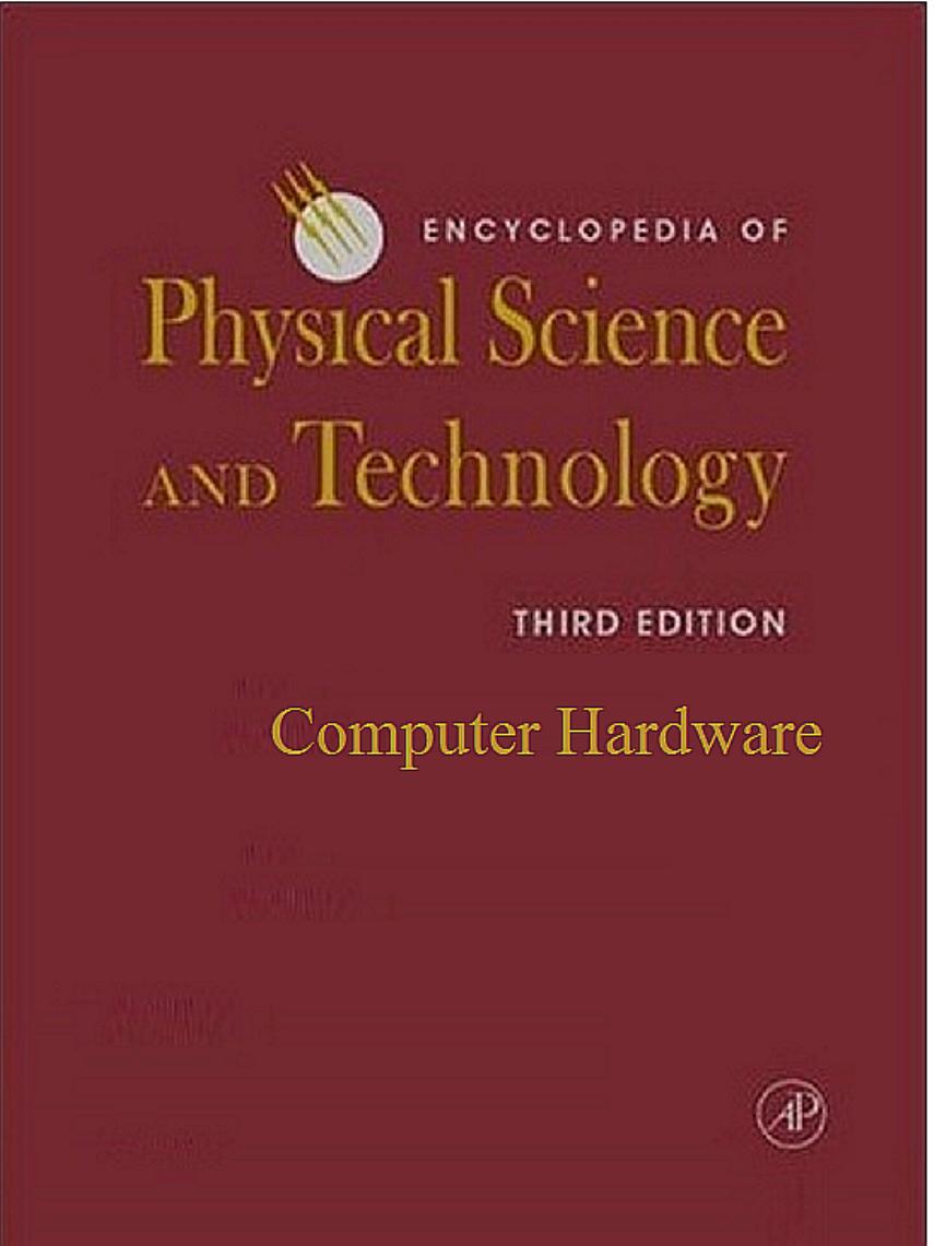 Encyclopedia of Physical Science and Technology Computer Hardware by Computer Hardware