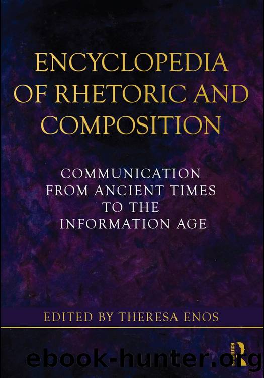 Encyclopedia of Rhetoric and Composition: Communication from Ancient Times to the Information Age by Theresa Enos (edt)