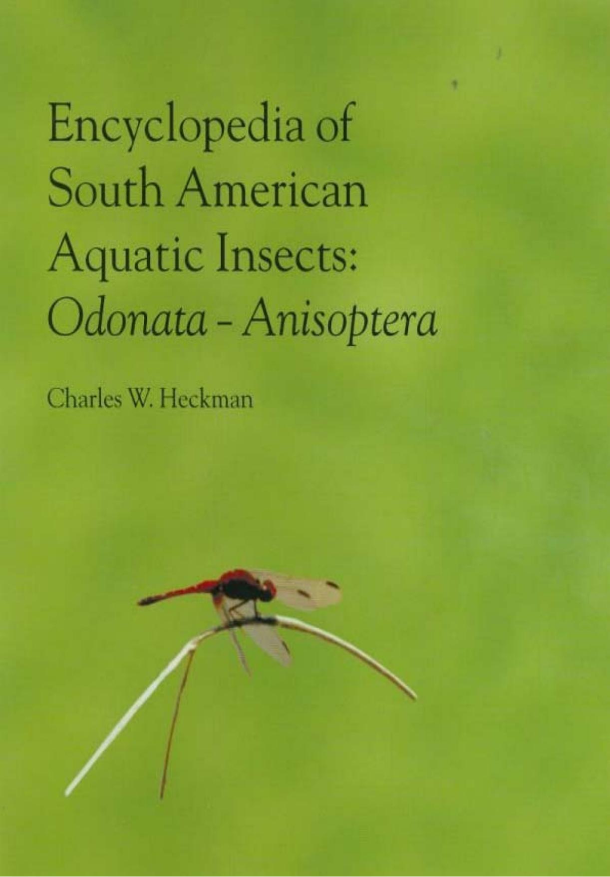 Encyclopedia of South American Aquatic Insects: Odonata - Anisoptera by Heckman & C.W