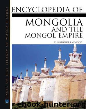 Encyclopedia of The Mongol Empire by Encyclopedia Of Mongolia & The Mongol Empire
