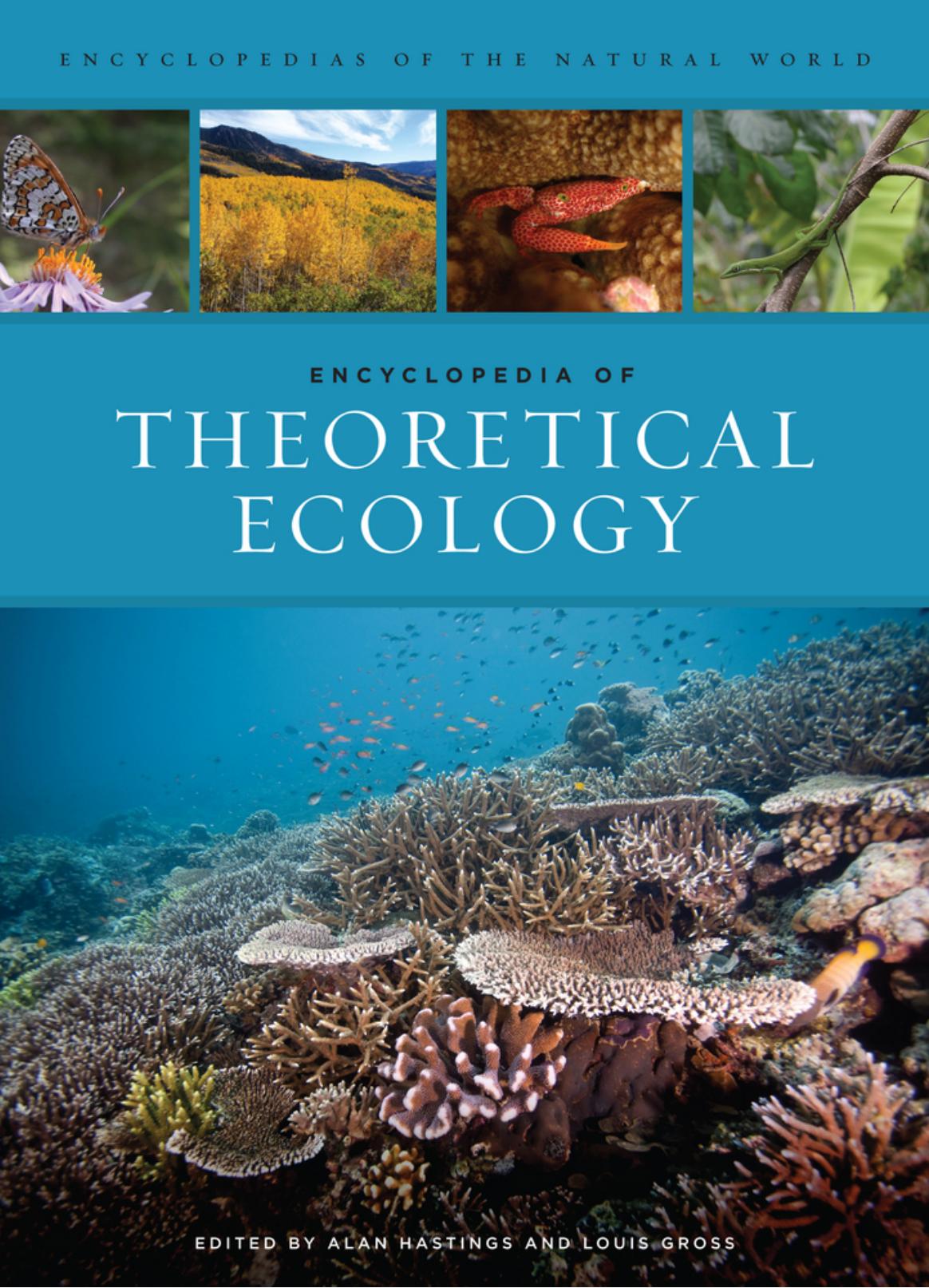 Encyclopedia of Theoretical Ecology by Alan Hastings (editor) Louis Gross (editor)