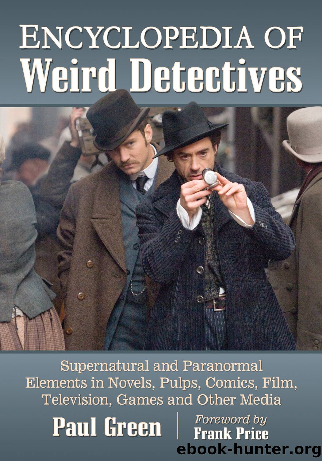 Encyclopedia of Weird Detectives by Paul Green