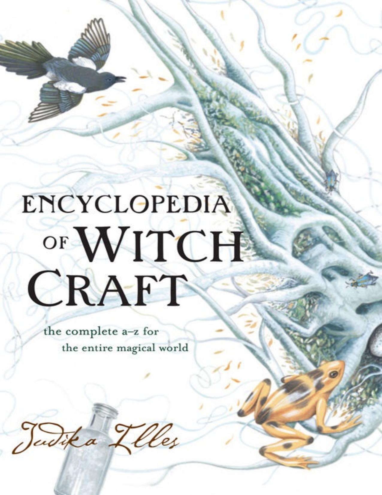 Encyclopedia of Witchcraft: The Complete A-Z for the Entire Magical World by Judika Illes