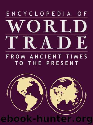 Encyclopedia of World Trade: from Ancient Times to the Present by Unknown