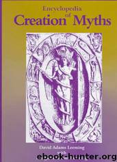 Encyclopedia of creation myths by David Adams Leeming & Margaret Adams Leeming
