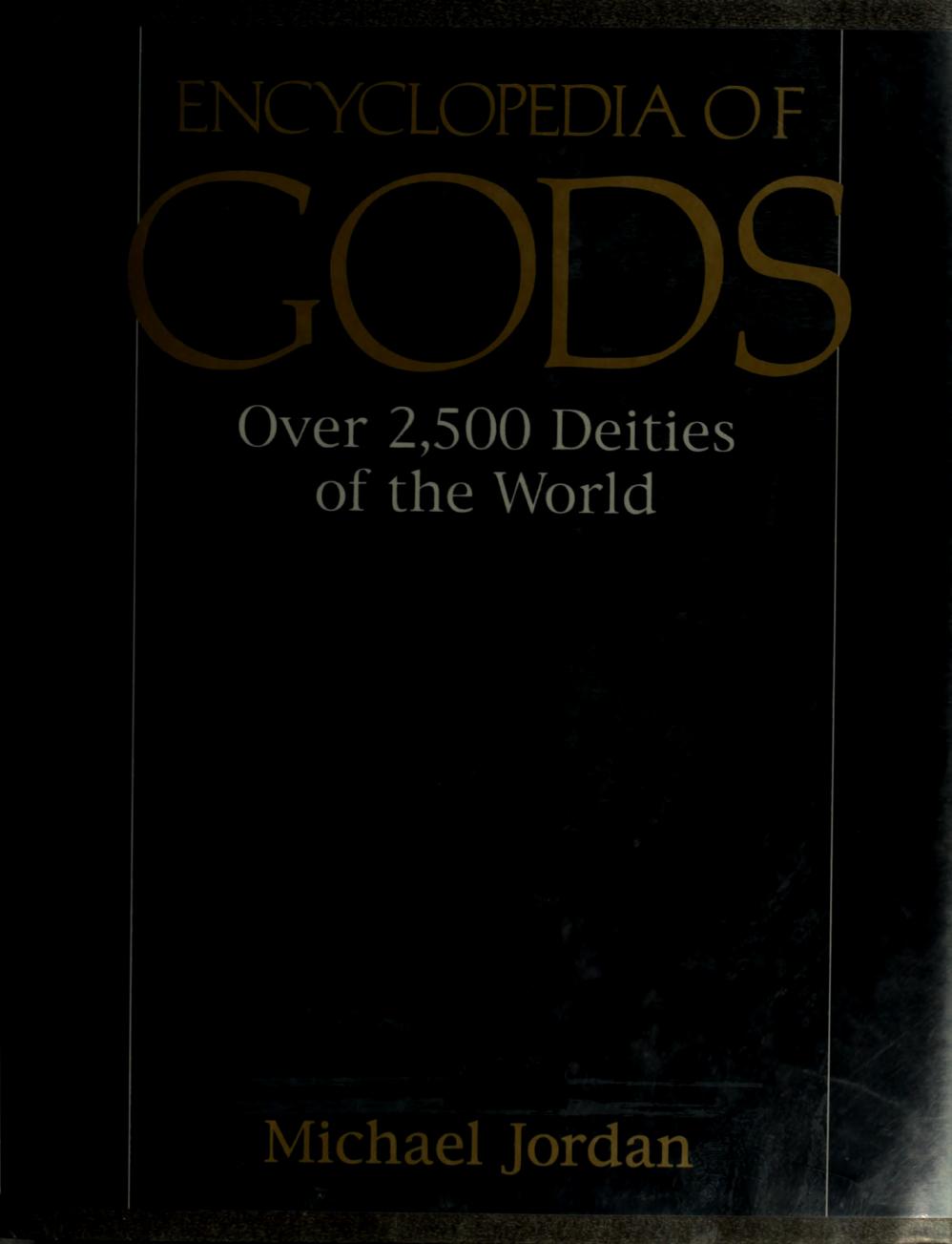 Encyclopedia of gods : over 2,500 deities of the world by Jordan Michael 1941-