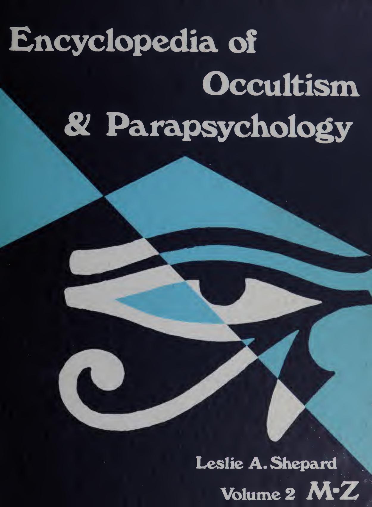 Encyclopedia of occultism & parapsychology : a compendium of information on the occult sciences, magic, demonology, superstitions, spiritism, mysticism, metaphysics, physical scien by None