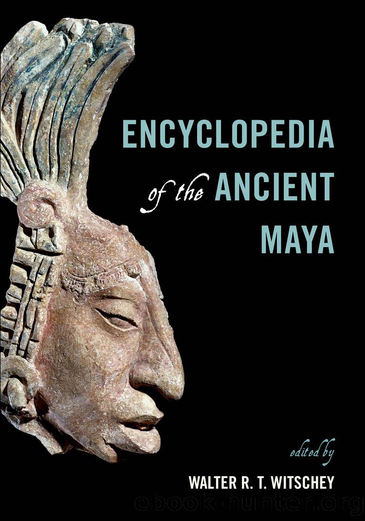 Encyclopedia of the Ancient Maya by Walter R. T. Witschey