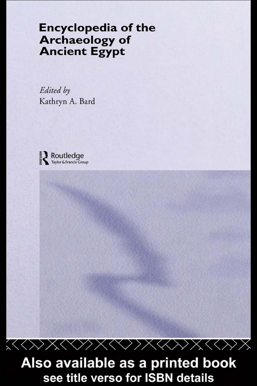 Encyclopedia of the Archaeology of Ancient Egypt by Kathryn A. Bard