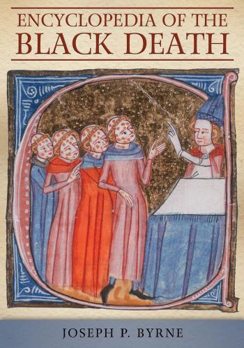 Encyclopedia of the Black Death by Byrne Joseph P. Ph.D