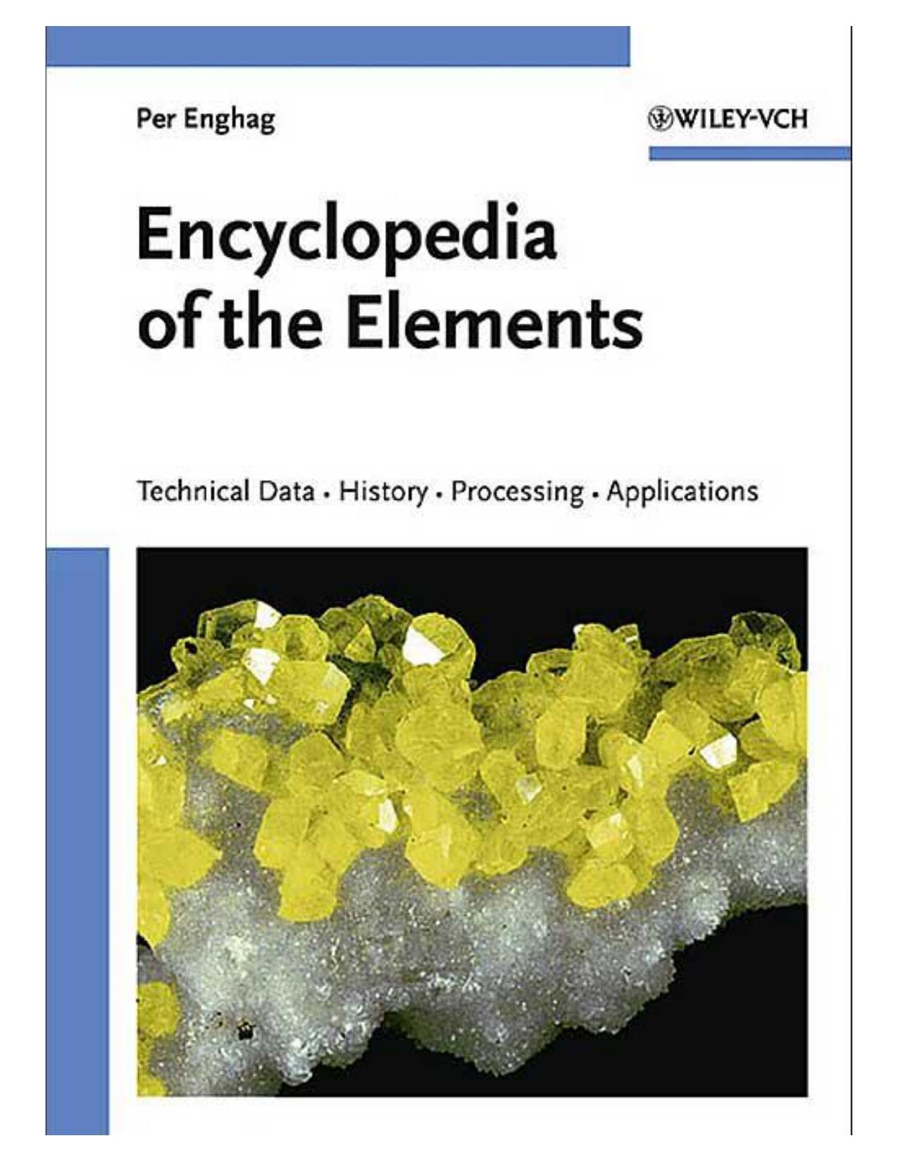 Encyclopedia of the Elements: Technical Data - History - Processing - Applications (Repost) by Unknow