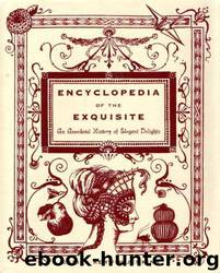 Encyclopedia of the Exquisite: An Anecdotal History of Elegant Delights by Jenkins Jessica Kerwin