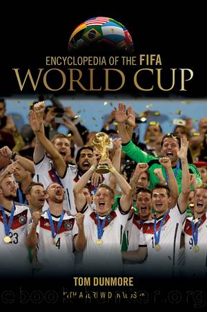 Encyclopedia of the FIFA World Cup by Tom Dunmore & Andrew Donaldson
