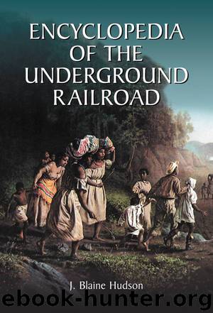 Encyclopedia of the Underground Railroad by J. Blaine Hudson