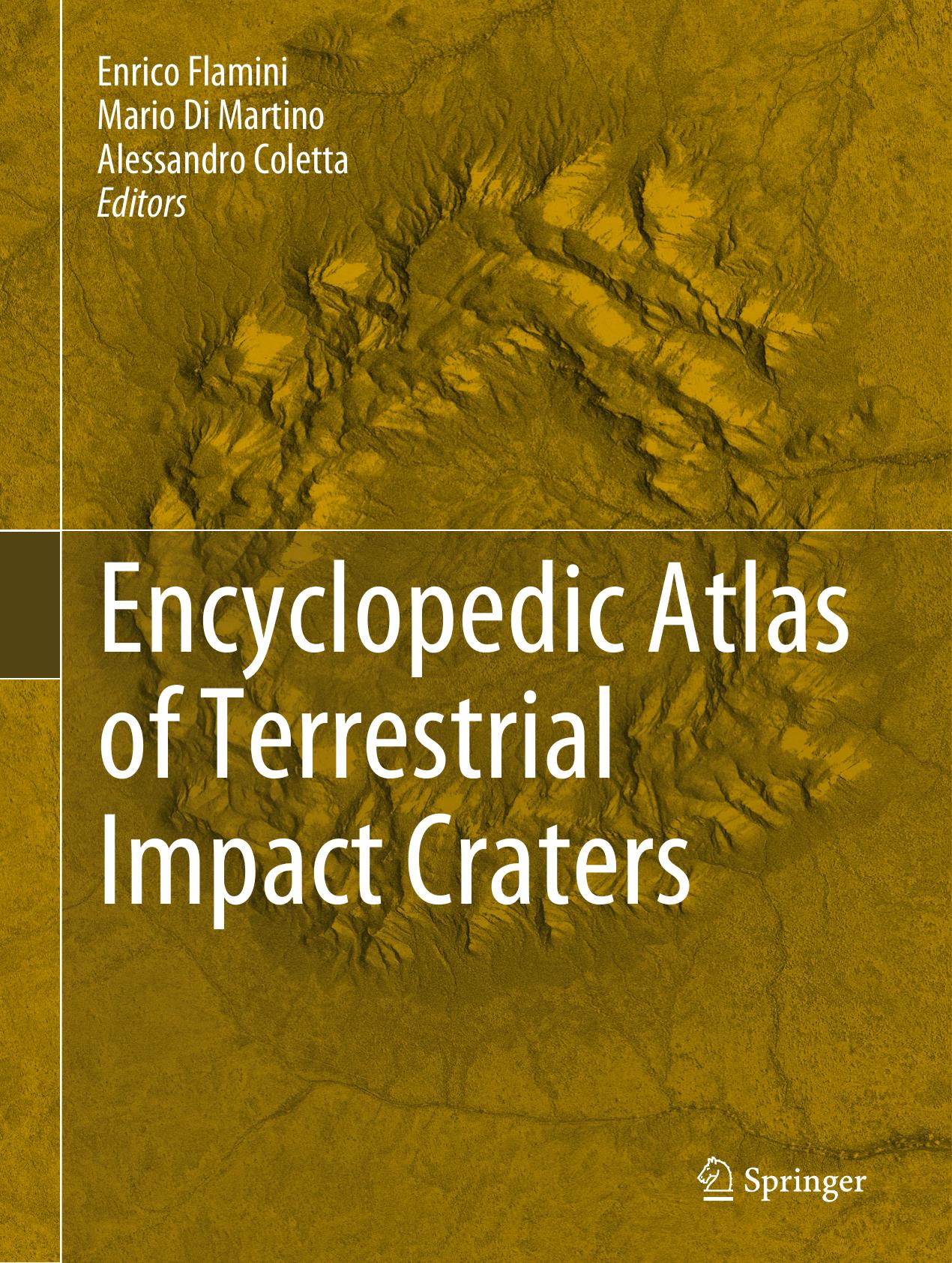 Encyclopedic Atlas of Terrestrial Impact Craters by Enrico Flamini Mario Di Martino Alessandro Coletta