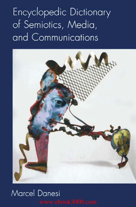 Encyclopedic Dictionary Of Semiotics Media And Communication Ebook3000 by Unknown