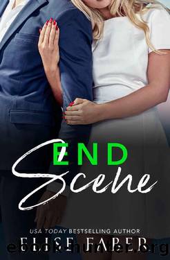 End Scene (Love, Camera, Action Book 4) by Elise Faber