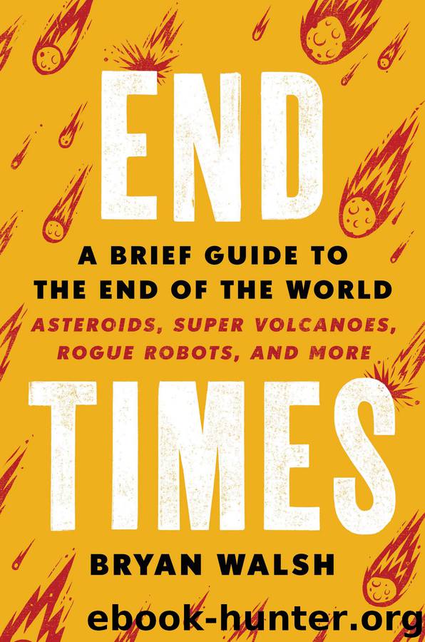 End Times: A Brief Guide to the End of the World by Bryan Walsh