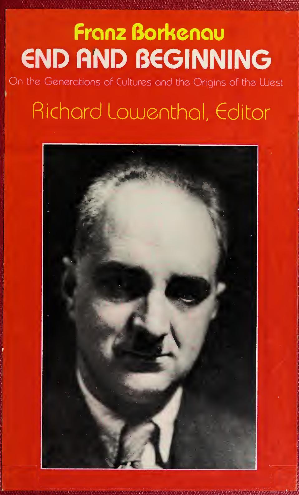 End and Beginning: On the Generations of Cultures and the Origins of the West by Franz Borkenau; Richard Lowenthal (Ed.)