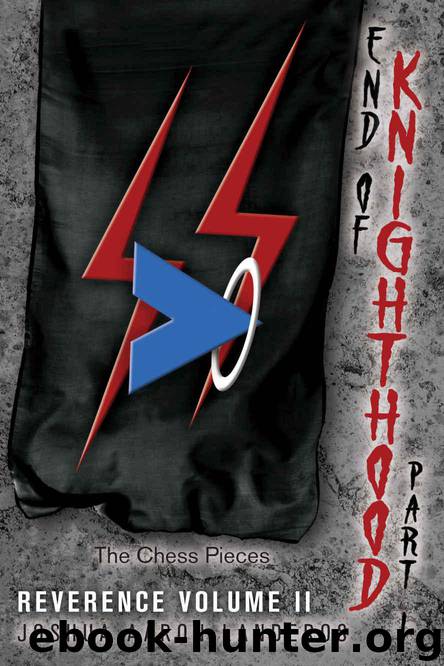 End of Knighthood Part I: The Chess Pieces (Reverence Book 2) by Landeros Joshua
