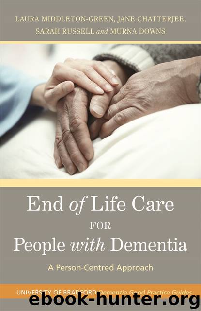 End of Life Care for People with Dementia by Downs Murna; Middleton-Green Laura; Chatterjee Jane