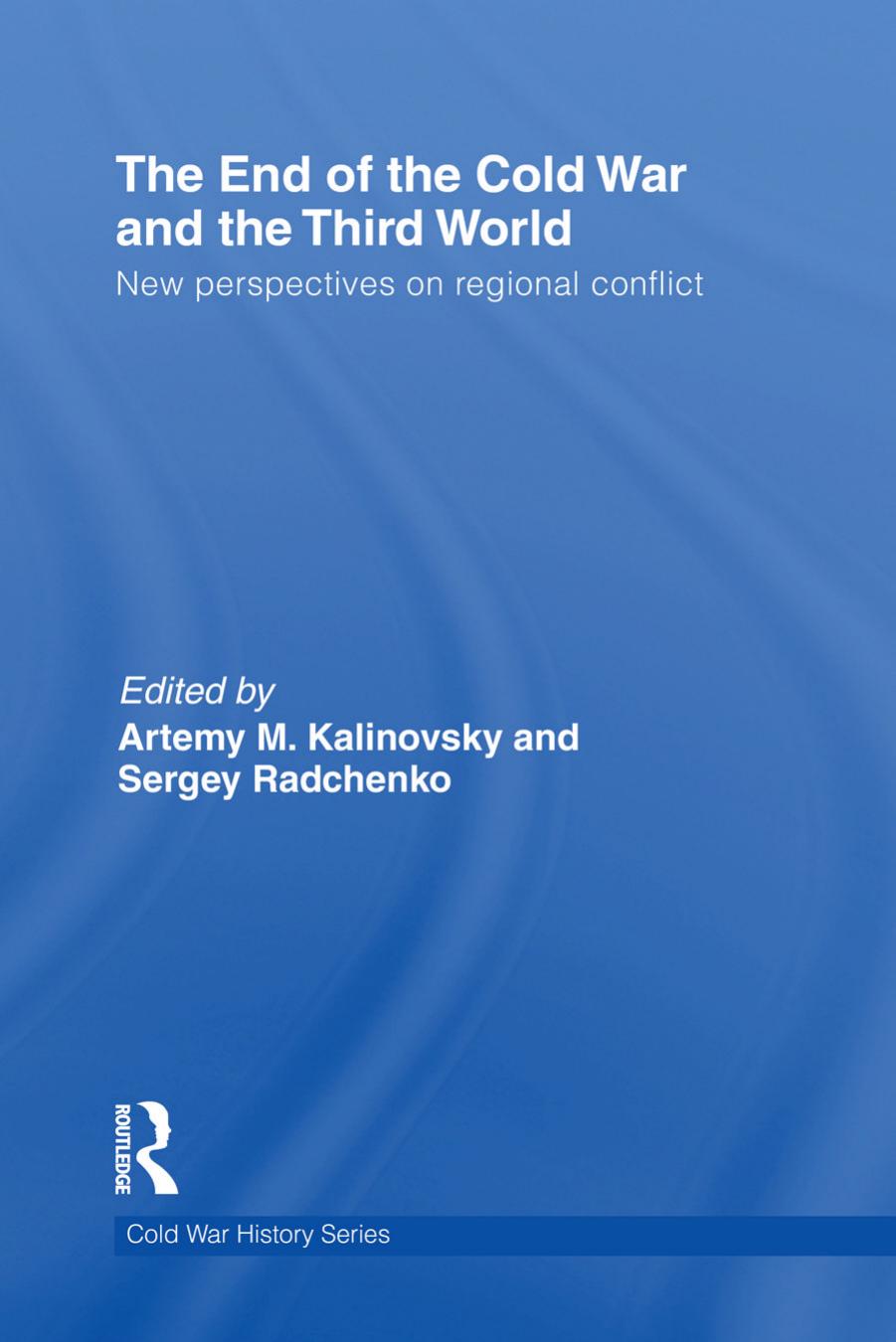 End of the Cold War and the Third World by Kalinovsky Artemy M. Radchenko Sergey