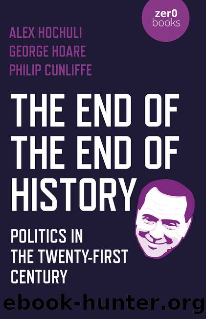 End of the End of History, The by Alex Hochuli;George Hoare; & George Hoare & Philip Cunliffe