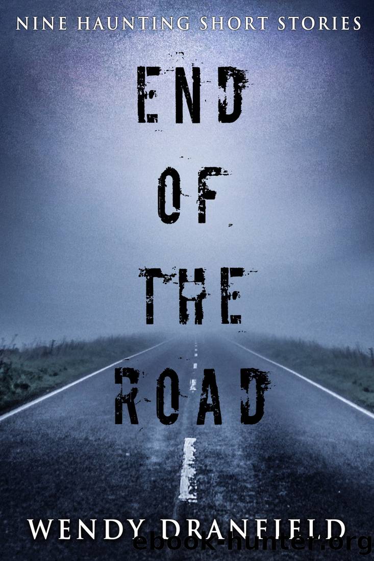 End of the Road by Dranfield Wendy