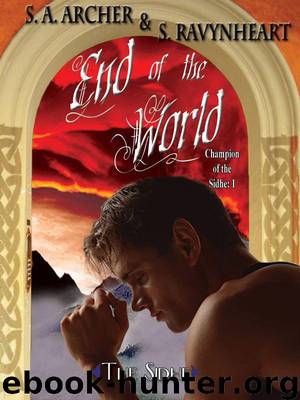 End of the World (Champion of the Sidhe urban fantasy series) by Ravynheart S. & Archer S. A