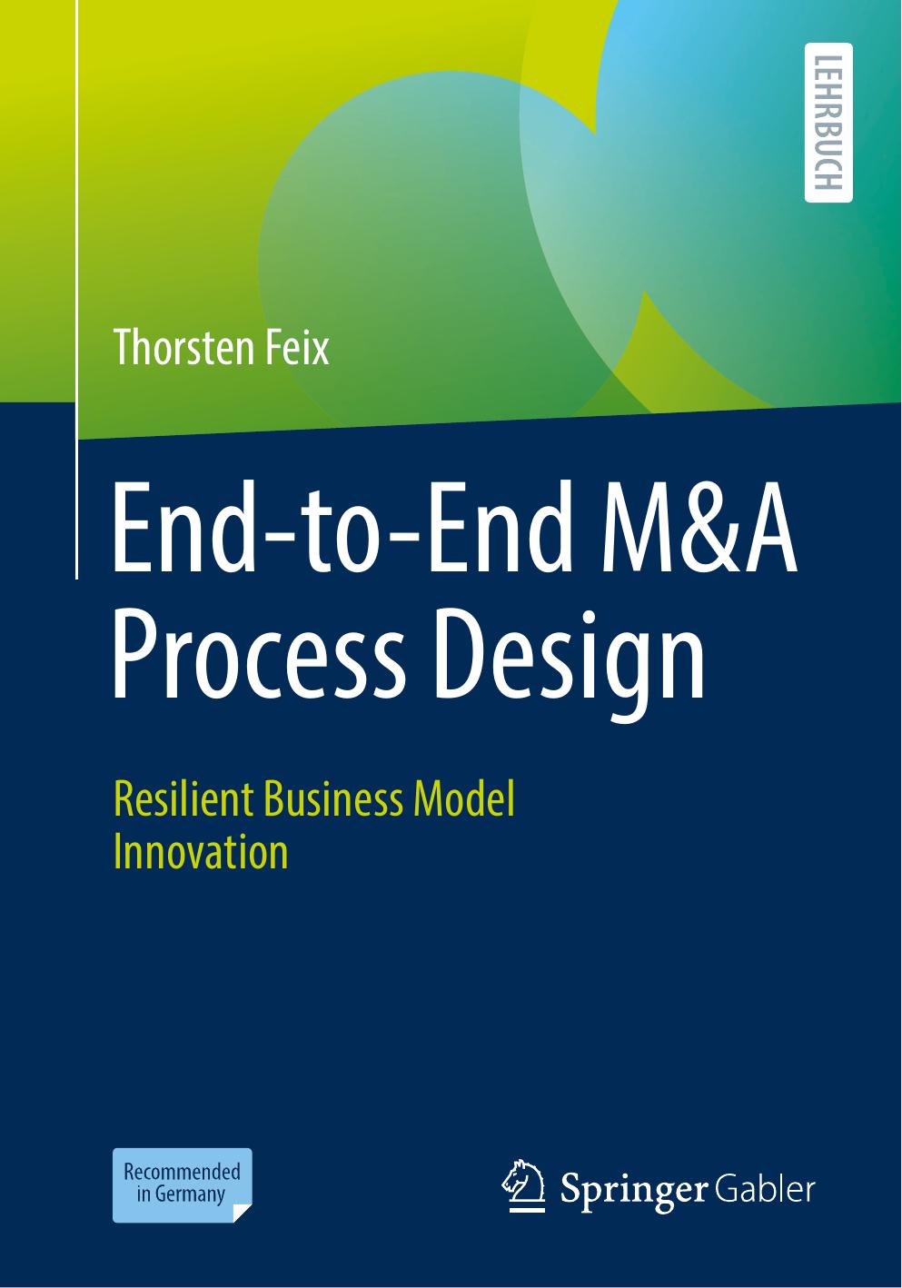 End-to-End M&amp;A Process Design: Resilient Business Model Innovation by Thorsten Feix