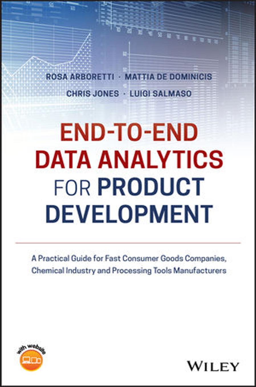 End-to-end Data Analytics for Product Development: A Practical Guide for Fast Consumer Goods Companies, Chemical Industry and Processing Tools Manufacturers (No Longer Used) by Rosa Arboretti Giancristofaro Mattia De Dominicis Chris Jones Luigi Salmaso
