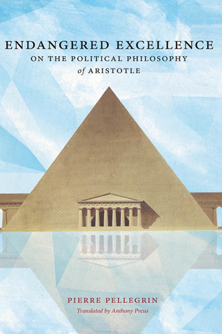 Endangered Excellence: On the Political Philosophy of Aristotle by Pierre Pellegrin; Anthony Preus (transl.)