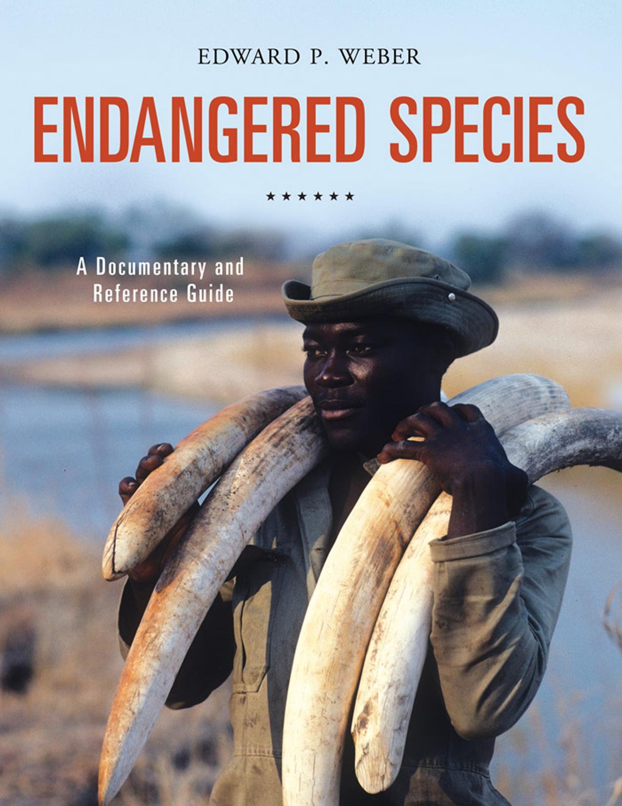Endangered Species: A Documentary and Reference Guide by Unknow